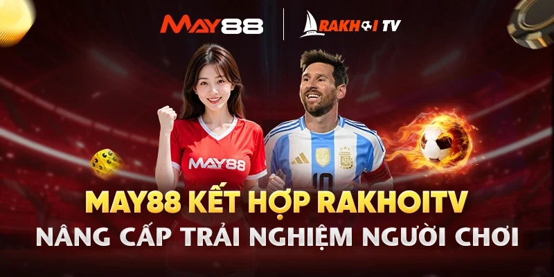 May88 kết hợp RaKhoiTV
